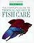 The Complete Guide to Tropical Aquarium Fish Care (Animal Care)