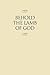 Behold the Lamb of God by J. Reuben Clark Jr.
