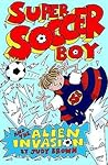 Super Soccer Boy and the Alien Invasion by Judy     Brown