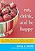 Eat, Drink, And Be Happy