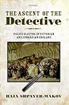 The Ascent of the Detective by Haia Shpayer-Makov