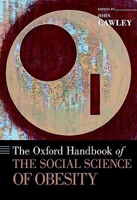 The Oxford Handbook of the Social Science of Obesity (Hardcover)