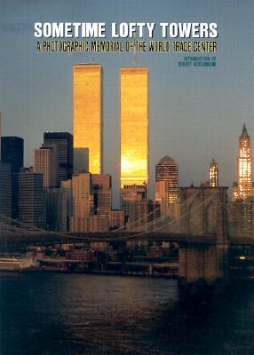 Sometime Lofty Towers: A Photographic Memorial of the World Trade Center (Paperback)