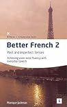 Better French 2: Past and Imperfect Tenses (Volume 100) (In-Focus: Studymates)