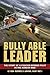 Bully Able Leader
