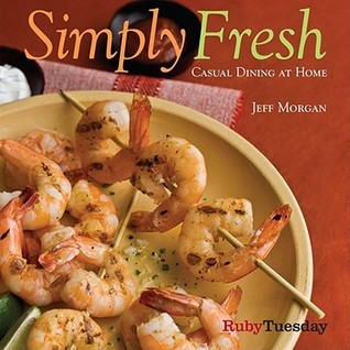Simply Fresh: Casual Dining at Home (Hardcover)