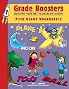 Grade Boosters: Boosting Your Way to Success in School : First Grade Vocabulary Grade Boosters: Boosting Your Way to Success in School : First Grade Vocabulary