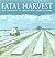 Fatal Harvest: The Tragedy Of Industrial Agriculture