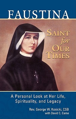 Faustina, Saint for Our Times: A Personal Look at Her Life, Spirituality, and Legacy (Paperback)