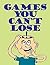 Games You Can't Lose