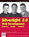 Silverlight 2 Web Development: Problem-Design- Solution Silverlight 2 Web Development: Problem-Design- Solution