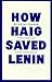 How Haig Saved Lenin
