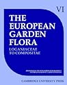 The European Garden Flora: A Manual for the Identification of Plants Cultivated in Europe, Both Out-of-Doors and under Glass (Volume 6)