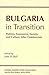 Bulgaria In Transition: Politics, Economics, Society, And Culture After Communism (Eastern Europe After Communism Series)