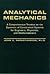 Analytical Mechanics: A Comprehensive Treatise on the Dynamics of Constrained Systems : For Engineers, Physicists, and Mathematicians