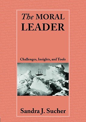 The Moral Leader: Challenges, Tools and Insights (Paperback)