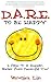 Dare to Be Happy: 4 Steps t...