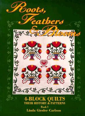 Roots, Feathers and Blooms: 4-Block Quilts, Their History and Patterns, Books I (Paperback)