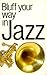 Bluff Your Way In Jazz