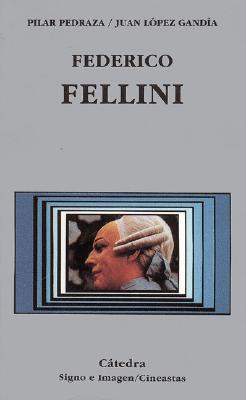 Federico Fellini (Signo E Imagen) (Spanish Edition)