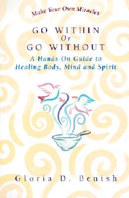 Go Within or Go Without: A Simple Guide to Self-Healing (Paperback)