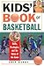Kids' Book Of Basketball: Skills, Strategies, Equipment, and the Rules of the Game