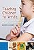 Teaching Children to Write:...