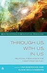 Through Us, with Us, in Us: Relational Theologies in the Twenty-first Century (Controversies in Contextual Theology) Through Us, with Us, in Us: Relational Theologies in the Twenty-first Century (Controversies in Contextual Theology)