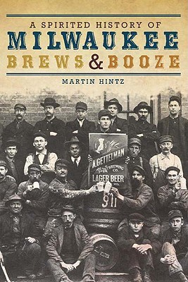 A Spirited History of Milwaukee Brews and Booze (American Palate)