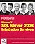 Professional Microsoft SQL Server 2008 Integration Services