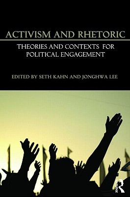 Activism and Rhetoric: Theories and Contexts for Political Engagement (Paperback)
