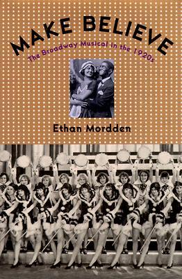 Make Believe: The Broadway Musical in the 1920s (Hardcover)