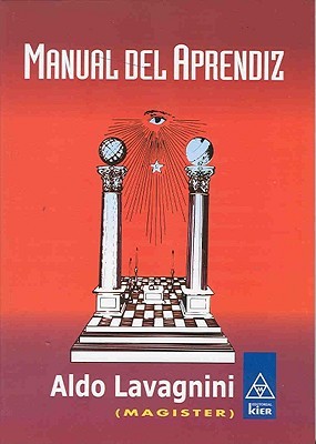 Manual del aprendiz/ Apprentice Manual: Estudio interpretativo sobre el valor iniciatico de los simbolos y alegorias del primer grado masonico y doctrina ... (Masoneria/ Freemasonry) (Spanish Edition)