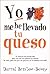 Yo me he llevado tu queso by Darrel Bristow-Bovey