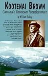 Kootenai Brown: Canada's Unknown Frontiersman