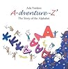 A-dventure-Z The Story of the Alphabet: The Story of the Alphabet