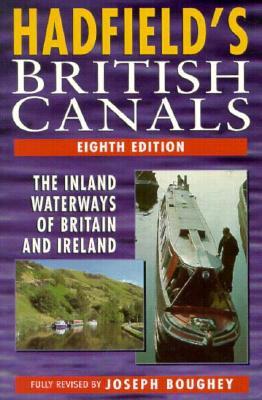 Hadfield's British Canals: The Inland Waterways of Britain and Ireland (Paperback)