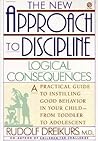 The New Approach to Discipline: Logical Consequences The New Approach to Discipline: Logical Consequences