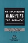 The Complete Guide to Marketing Your Law Practice