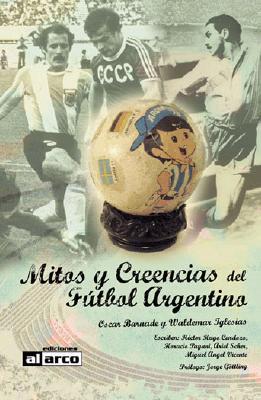 Mitos Y Creencias Del Futbol Argentino (Paperback)