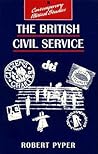 The British Civil Service (Contemporary Political Studies Series) The British Civil Service (Contemporary Political Studies Series)