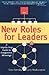 New Roles for Leaders : A Step-by-Step Guide to Competitive Advantage