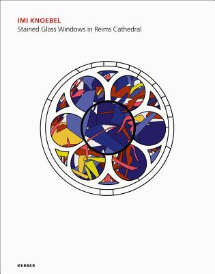 Imi Knoebel: Stained Glass Windows in Reims Cathedral (Hardcover)