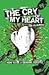 The Cry of My Heart: How to...
