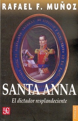 Santa Anna, El dictador resplandeciente (Paperback)