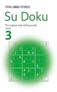 The "Times" Su Doku 3 : The Utterly Addictive Number-Placing Puzzle