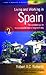 Living and Working in Spain: How to Prepare for a Successful Stay, Be It Short, Long-Term or Forever