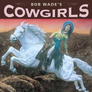 Bob Wade's Cowgirls (Paperback)