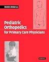 Pediatric Orthopedics for Primary Care Physicians