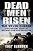 Dead Men Risen: The Welsh Guards and the Real Story of Britain's War in Afghanistan
